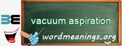 WordMeaning blackboard for vacuum aspiration